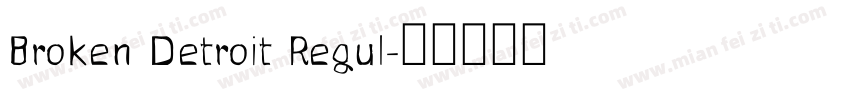 Broken Detroit Regul字体转换